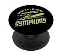 Some Call It Noise I Call It Symphony Chainsaw PopSockets Adhesive PopGrip
