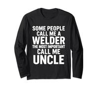 Some Call Me a Welder The Best Call Me Uncle Long Sleeve T-Shirt