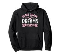 Some Chase Dreams I Ride Mine Pullover Hoodie