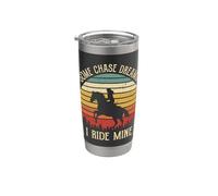 Some Chase Dreams I Ride Mine Stainless Steel Insulated Tumbler