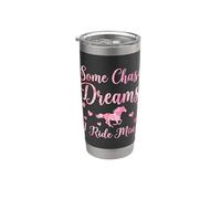 Some Chase Dreams I Ride Mine Stainless Steel Insulated Tumbler