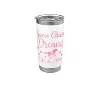 Some Chase Dreams I Ride Mine Stainless Steel Insulated Tumbler