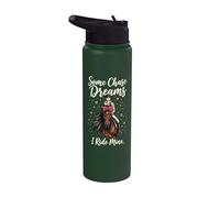 Some Chase Dreams I Ride Mine Stainless Steel Insulated Water Bottle
