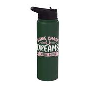 Some Chase Dreams I Ride Mine Stainless Steel Insulated Water Bottle