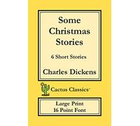 Some Christmas Stories (Cactus Classics Large Print): 6 Short Stories; 16 Point Font; Large Text; Large Type