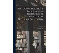 Some Considerations Touching the Usefulness of Experimental Naturall Philosophy; 2
