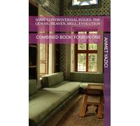 Some Controversial Issues: The Quran, Heaven, Hell, Evolution: Combined Book: Four in One