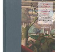 Some Corner of a Foreign Field: Poetry and Art of the First World War