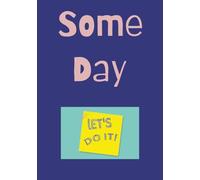 Some Day: Fill in Journal | Some Day Is Not On The Calendar | Finish Those Projects