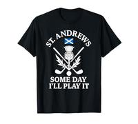 Some Day I'll Play The Old St Andrews Golf Course T-Shirt