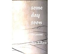 Some Day Soon: The Poems