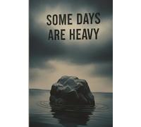 Some Days Are Heavy: A Gentle Guided Journal for When Life Feels Too Much