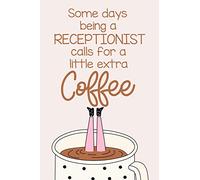 Some days being a RECEPTIONIST calls for a little extra Coffee: a funny journal notebook which exudes workplace humor to brighten the day.