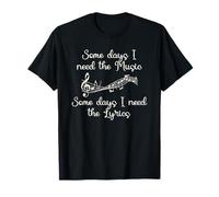 Some Days I Need The Music Some Days I Need The Lyrics T-Shirt