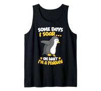 Some Days I Soar... Oh Wait I'm A Penguin Tank Top