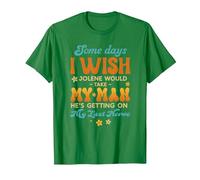 Some Days I Wish Jolene Would Take My Man He's Getting On My T-Shirt, Men, Kelly Green, 3X-Large