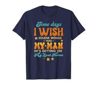 Some Days I Wish Jolene Would Take My Man He's Getting On My T-Shirt, Men, Navy Blue, X-Large