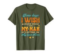 Some Days I Wish Jolene Would Take My Man He's Getting On My T-Shirt, Men, Olive Green, Small