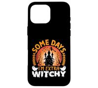 Some Days I'm Extra Witchy Funny Halloween Witch Case for iPhone 16 Pro Max