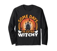 Some Days I'm Extra Witchy Funny Halloween Witch Long Sleeve T-Shirt