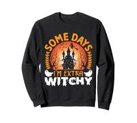 Some Days I'm Extra Witchy Funny Halloween Witch Sweatshirt