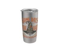 Some Days Put On The Hat Funny Witch Sarcastic Stainless Steel Insulated Tumbler