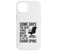 Some Days The Best Thing About My Job Is That The ChairSpins Case for iPhone 14 Plus