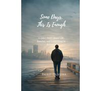 Some Days, This Is Enough: A Quiet Story About Life, Routine, and Everything in Between (Series Fragments)
