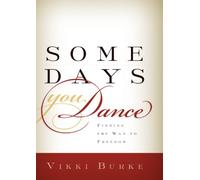 Some Days You Dance: Finding the Way to Freedom