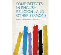 Some Defects in English Religion : and Other Sermons (Volume 1)