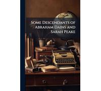 Some Descendants of Abraham Dains and Sarah Peake