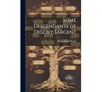Some Descendants of Digory Sargent