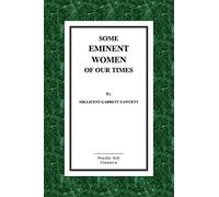 Some Eminent Women of Our Times: Short Biographical Sketches