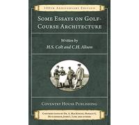Some Essays on Golf-Course Architecture (Annotated): 100th Anniversary Edition