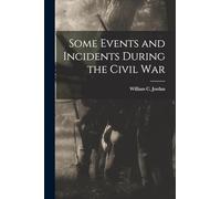 Some Events and Incidents During the Civil War