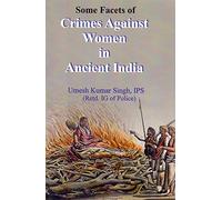 Some Facets of Crimes Against Women in Ancient India