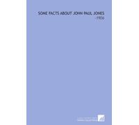 Some Facts About John Paul Jones: -1906