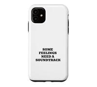 Some Feelings Need A Soundtrack Case for iPhone 11