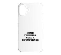 Some Feelings Need A Soundtrack Case for iPhone 16 Plus