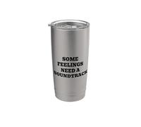 Some Feelings Need A Soundtrack Stainless Steel Insulated Tumbler