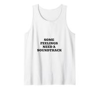 Some Feelings Need A Soundtrack Tank Top