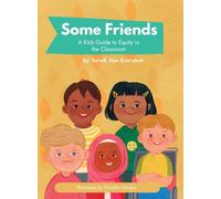 Some Friends: A Kids Guide to Equity in the Classroom