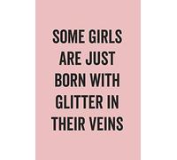 Some Girls Are Just Born With Glitter In Their Veins: Blank Lined Journal for Notes, To Do Lists, Diary, Notepad, Sarcastic Quote Notebook for Women, Pink