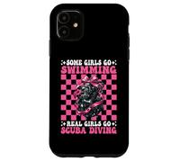 Some Girls Go Swimming Real Girls Go Scuba Diving Diver Case for iPhone 11