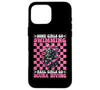 Some Girls Go Swimming Real Girls Go Scuba Diving Diver Case for iPhone 16 Pro Max