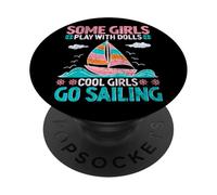 Some Girls Play With Dolls Cool Girls Go Sailing PopSockets Adhesive PopGrip