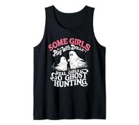 Some Girls Play with Dolls, Real Girls Hunt Ghosts Tank Top