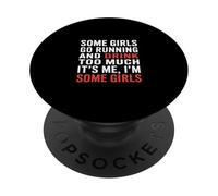 Some Girls Run And Drink Too Much That's Me |- PopSockets Adhesive PopGrip
