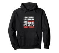 Some Girls Run And Drink Too Much That's Me |- Pullover Hoodie