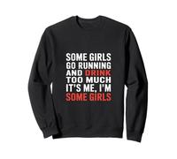 Some Girls Run And Drink Too Much That's Me |- Sweatshirt